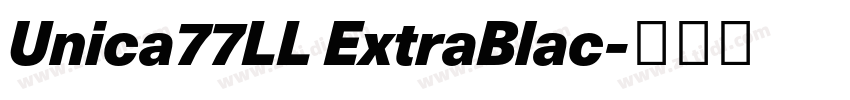 Unica77LL ExtraBlac字体转换